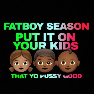 Put it on ur kids