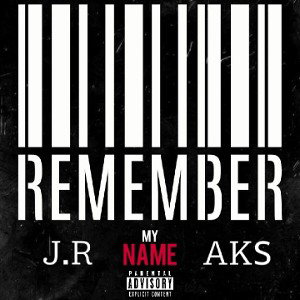 JR feat AKS - "Remember my name!"