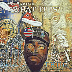 "WHAT IT IS"(RECORDED, MIXED AND MASTERED BY LIBERIAN J)