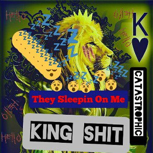"King Shit" (Prod. By CATASTROPHIC)