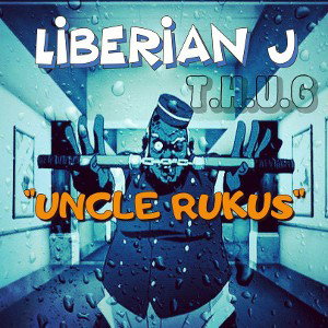 "UNKLE RUKUS"(Recorded,Mixed and Mastered By Liberian J)