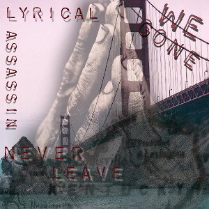 lyricalassasin-Never Leave