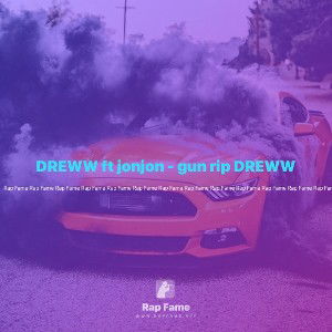 DREWW ft jonjon - gun rip DREWW 😇