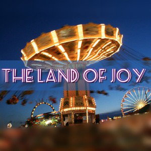 🎉THE LAND OF JOY🎉