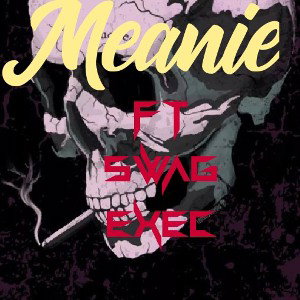 Eenie Meanie ft SWAGEXEC