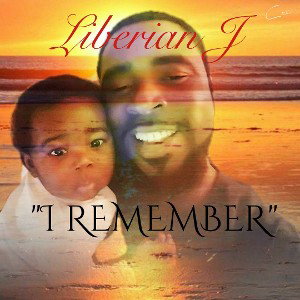 "I REMEMBER"(Recorded,Mixed & Mastered By Liberian J)