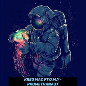 kreg Mac Ft O.M.Y -promethanaut