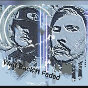 Wait Back ft Faded