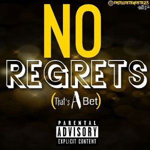 Song: No Regrets (That’s A Bet) by Creator: @PistolPeteyPete23