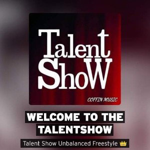 COFF⚰N MU$🎶IC * Welcome To The TALENTSHOW UNBALANCED Freestyle 👑