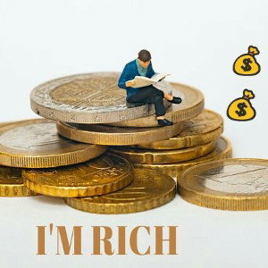 I'M RICH