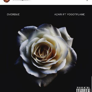 Azari Ft. Yogot Flame -Overdue