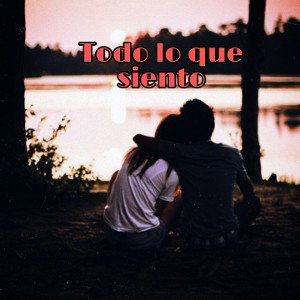 Todo lo que siento