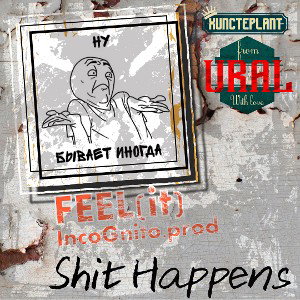 FEEL(it) - Shit Happens (IncoGnito.prod)