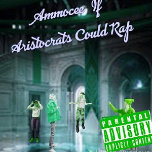 IF ARISTOCRATS COULD RAP 