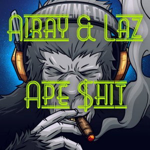 Ape $hit -feat. Lazerus