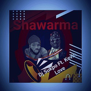 Dj Sukpo ft. Kevin love - Shawarma (Offical Audio) 