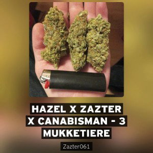 HaZeL x Zazter x Canabisman - 3 Mucketiere