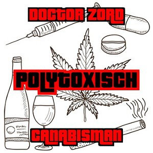 Doctor Zord & Canabisman - Polytoxisch
