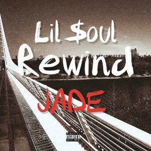 Lil $oul - Rewind (Ft. JADE)