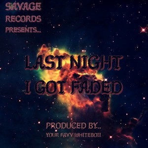 last night I got faded