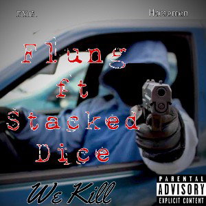 Flung ft Stacked Dice - #WeKiLL