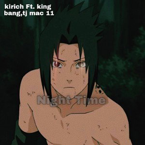 Kirich ft king bang , tj mac 11 night time