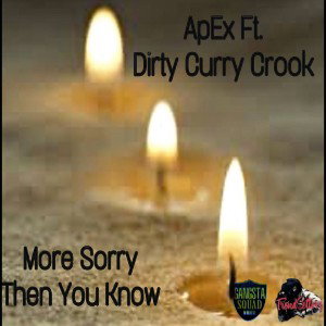 More Sorry Then You Know ft Dirty Curry Crook