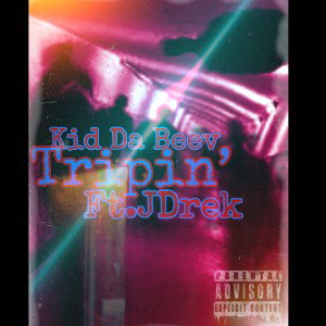 Kid Da Beev-Tripin’ ft JDrek[official audio]
