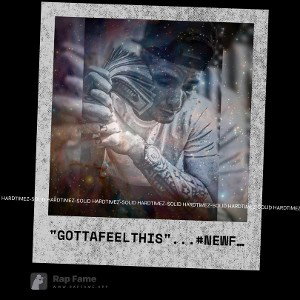 "GOTTA FEEL THIS" ... #NEWFIRE #HARDTIMEZ #RAPCHAT #RAPFAME #4THESTRUGGLE #GOTTAFEELTHIS💯💯🔥