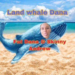 Fat Dana & Skinny Andrew (DISS TRACK)
