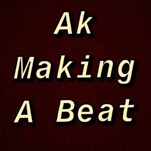 AkMakingABeat