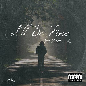 I’ll Be Fine (Ft. Tristan Six)