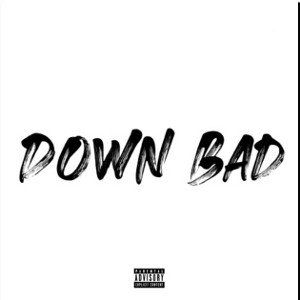 down bad 