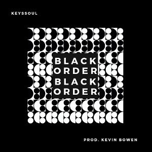 KEYSSOUL - Black Order (prod. Kevin Bowen)