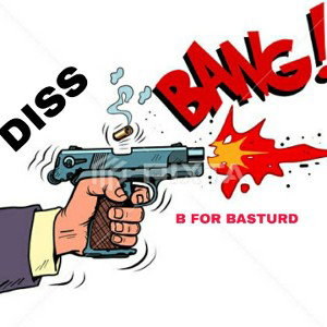 DISS ( B FOR BASTURD )
