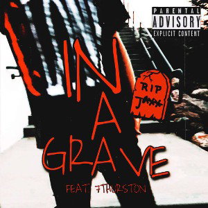 in a grave ft 7thurston 