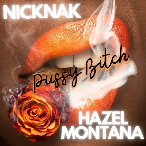  NICKNAK - PUSSY BITCH FT. HAZEL MONTANA  