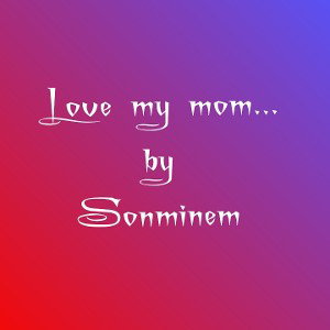 Love my mom
