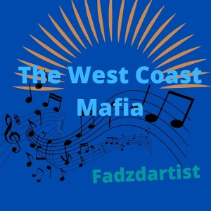 The West Coast Mafia is my life