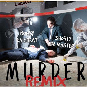 MURDER  REMIX R.D.G  FEAT.  SHORTYDAMASTER 