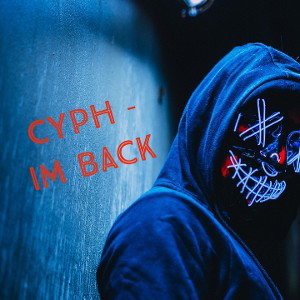 Cyph - Im Back 