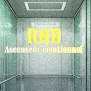RND -  Ascenseur émotionnel