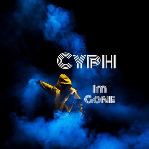 Cyph - Im Gone