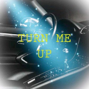 Turn Me Up 