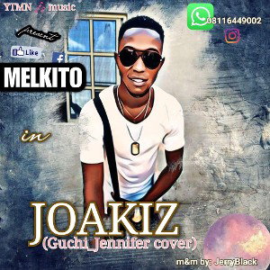 Melkito_Joakiz (Guchi_Jennifer cover) 