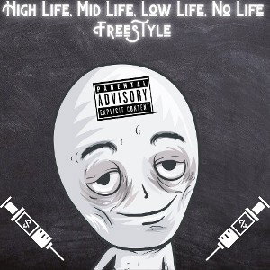 High Life, Mid Life, Low Life, No Life. 