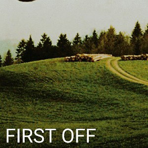 "FIRST OFF"