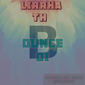 LIRRHA TH - BOUNCE BOI Feat. MelloCPT