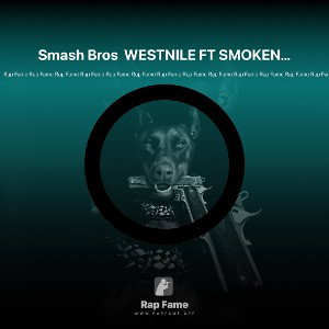Smash Bros  WESTNILE FT SMOKENSTRONG
